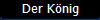 Der K�nig